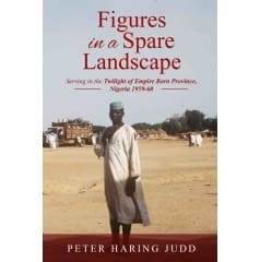 Author Peter Haring Judd Shares His Memories of Nigeria Between 1959-60, in His Book “Figures in a Spare Landscape”