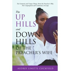 Lady Audrey Linette Cockfield Invites Readers into Her Life Experience, in Her Spiritually Enlightening Book “The Up Hills and Down Hills of the Preacher’s Wife”