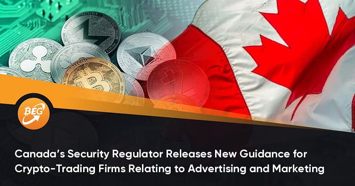 Canada’s Security Regulator Releases New Guidance for Crypto-Trading Firms Relating to Advertising and Marketing