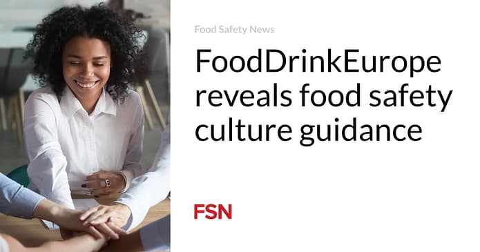 FoodDrinkEurope reveals food safety culture guidance