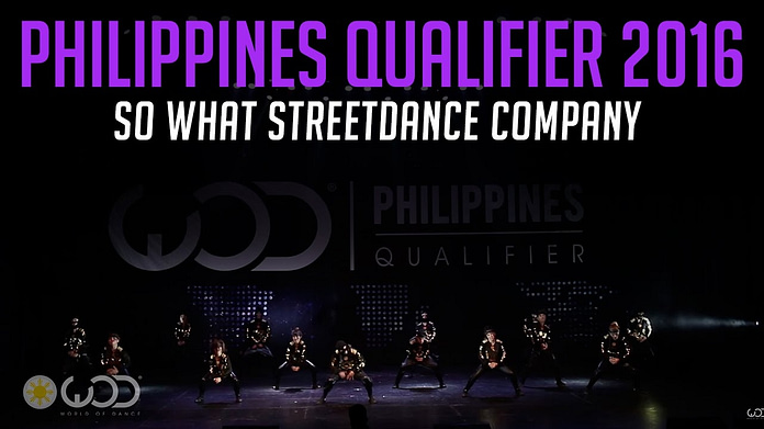 SO WHAT STREETDANCE COMPANY | World of Dance Philippines Qualifier 2016 | #WODPH16